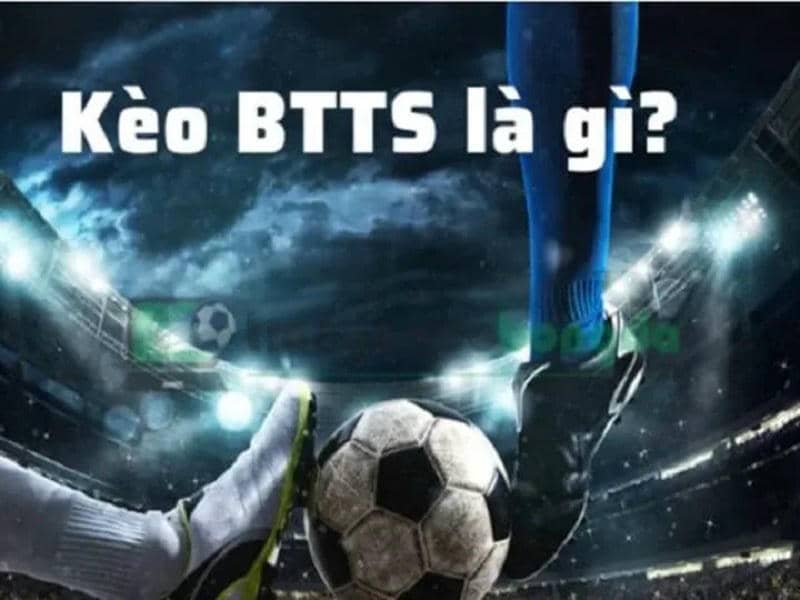 Những yếu tố quan trọng ảnh hưởng đến kèo BTTS