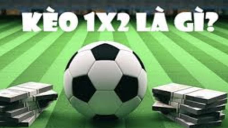 Kèo 1x2 Là Gì?