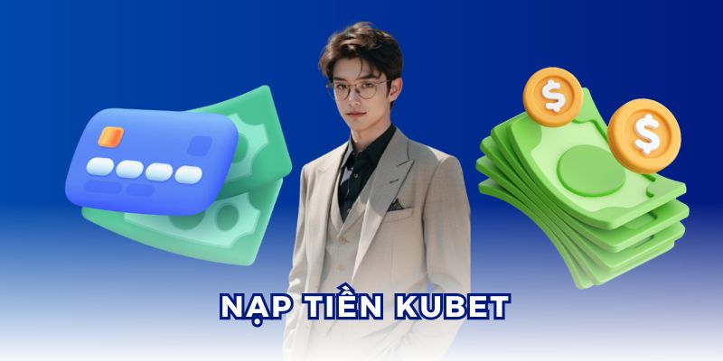 Nạp Tiền Kubet qua ví điện tử và thẻ cào