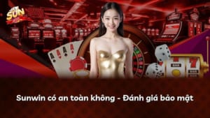 Chơi Sunwin có an toàn không?